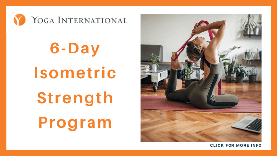 Online-Yoga-Classes-Yoga-International-6-Day-Isometric-Strength-Program